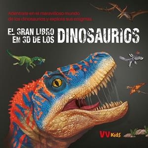 EL GRAN LIBRO EN 3D DE LOS DINOSAURIOS (VVKIDS) | 9788468290614 | HUIDON CHILDREN'S BOOK | Llibres Parcir | Llibreria Parcir | Llibreria online de Manresa | Comprar llibres en català i castellà online