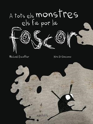 A TOTS ELS MONSTRES ELS FA POR LA FOSCOR | 9788492750917 | ESCOFFIER, MICHAËL | Llibres Parcir | Llibreria Parcir | Llibreria online de Manresa | Comprar llibres en català i castellà online