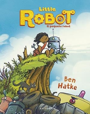 LITTLE ROBOT. EL PEQUEÑO ROBOT | 9788467960013 | BEN HATKE/BEN HATAKE | Llibres Parcir | Llibreria Parcir | Llibreria online de Manresa | Comprar llibres en català i castellà online