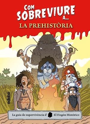 COM SOBREVIURE A? LA PREHISTÒRIA | 9788468356518 | EL FISGÓN HISTÓRICO | Llibres Parcir | Llibreria Parcir | Llibreria online de Manresa | Comprar llibres en català i castellà online