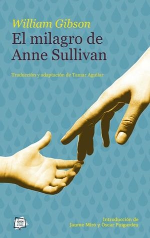 EL MILAGRO DE ANNE SULLIVAN | 9788491423072 | WILLIAM GIBSON | Llibres Parcir | Llibreria Parcir | Llibreria online de Manresa | Comprar llibres en català i castellà online