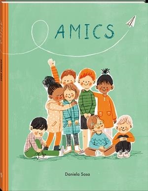 AMICS | 9788418762444 | SOSA, DANIELA | Llibres Parcir | Librería Parcir | Librería online de Manresa | Comprar libros en catalán y castellano online