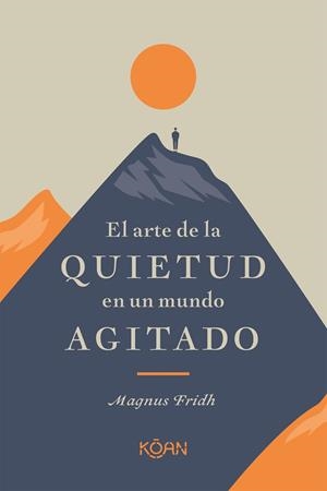 EL ARTE DE LA QUIETUD EN UN MUNDO AGITADO | 9788418223266 | FRIDH, MAGNUS | Llibres Parcir | Llibreria Parcir | Llibreria online de Manresa | Comprar llibres en català i castellà online