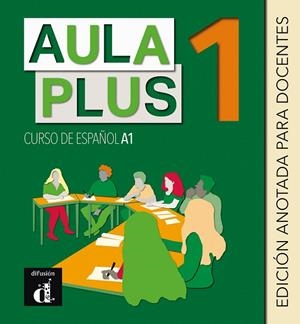 AULA PLUS 1. EDICIÓN ANOTADA PARA DOCENTES | 9788418032868 | CASTÓN, ROBERTO / GARCÍA, EVA / GINÉS, ISABEL | Llibres Parcir | Llibreria Parcir | Llibreria online de Manresa | Comprar llibres en català i castellà online