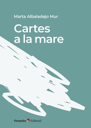 CARTES A LA MARE | 9788417667283 | ALBADALEJO MUR, MARTA | Llibres Parcir | Llibreria Parcir | Llibreria online de Manresa | Comprar llibres en català i castellà online