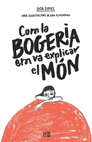 COM LA BOGERIA EM VA EXPLICAR EL MÓN | 9788412572407 | ZIPFEL, DITA | Llibres Parcir | Llibreria Parcir | Llibreria online de Manresa | Comprar llibres en català i castellà online