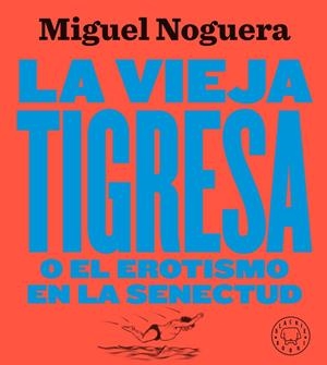 LA VIEJA TIGRESA. NUEVA EDICIÓN | 9788417552084 | NOGUERA, MIGUEL | Llibres Parcir | Llibreria Parcir | Llibreria online de Manresa | Comprar llibres en català i castellà online
