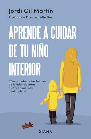 APRENDE A CUIDAR DE TU NIÑO INTERIOR | 9788411190596 | GIL MARTÍN, JORDI | Llibres Parcir | Librería Parcir | Librería online de Manresa | Comprar libros en catalán y castellano online