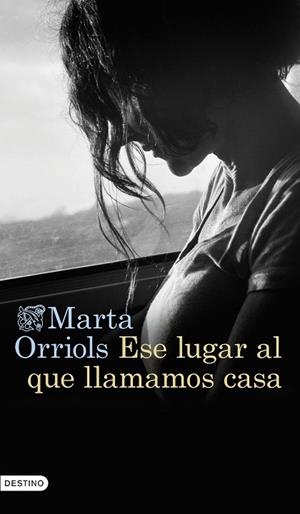 ESE LUGAR AL QUE LLAMAMOS CASA | 9788423362707 | ORRIOLS BALAGUER, MARTA | Llibres Parcir | Llibreria Parcir | Llibreria online de Manresa | Comprar llibres en català i castellà online