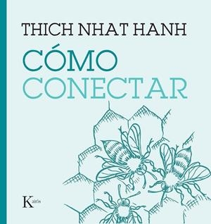 CÓMO CONECTAR | 9788411210508 | NHAT HANH, THICH | Llibres Parcir | Llibreria Parcir | Llibreria online de Manresa | Comprar llibres en català i castellà online