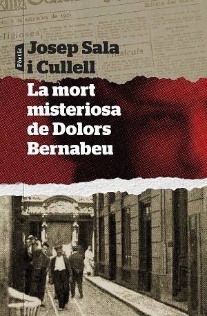LA MORT MISTERIOSA DE DOLORS BERNABEU | 9788498095289 | SALA I CULLELL, JOSEP | Llibres Parcir | Librería Parcir | Librería online de Manresa | Comprar libros en catalán y castellano online