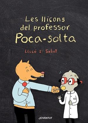 LES LLIÇONS DEL PROFESSOR POCA-SOLTA. LLIÇÓ 2: SALUT | 9788426147974 | GRAVEL, ELISE | Llibres Parcir | Llibreria Parcir | Llibreria online de Manresa | Comprar llibres en català i castellà online