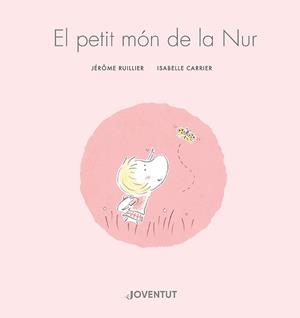 EL PETIT MÓN DE LA NUR | 9788426148155 | RUILLIER, JÉRÔME | Llibres Parcir | Librería Parcir | Librería online de Manresa | Comprar libros en catalán y castellano online