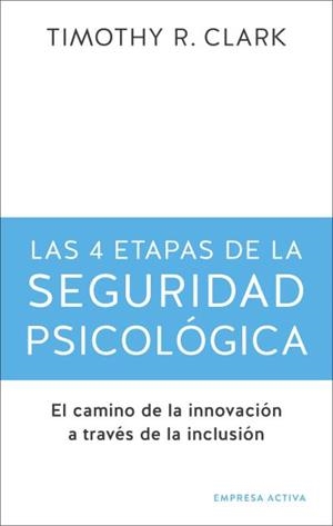 4 ETAPAS DE LA SEGURIDAD PSICOLÓGICA, LAS | 9788416997725 | CLARK, TIMOTHY R. | Llibres Parcir | Llibreria Parcir | Llibreria online de Manresa | Comprar llibres en català i castellà online