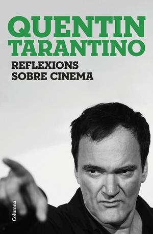 REFLEXIONS SOBRE CINEMA | 9788466430036 | TARANTINO, QUENTIN | Llibres Parcir | Llibreria Parcir | Llibreria online de Manresa | Comprar llibres en català i castellà online