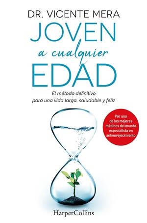 JOVEN A CUALQUIER EDAD. EL MÉTODO DEFINITIVO PARA UNA VIDA LARGA, SALUDABLE Y FE | 9788491397793 | VICENTE MERA, DR. | Llibres Parcir | Librería Parcir | Librería online de Manresa | Comprar libros en catalán y castellano online