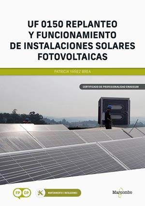 *UF 0150 REPLANTEO Y FUNCIONAMIENTO DE INSTALACIONES SOLARES FOTOVOLTAICAS | 9788426735638 | YÁÑEZ BREA, PATRICIA | Llibres Parcir | Librería Parcir | Librería online de Manresa | Comprar libros en catalán y castellano online