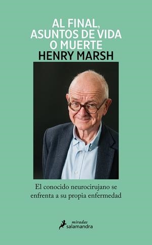AL FINAL, ASUNTOS DE VIDA O MUERTE | 9788419346018 | MARSH, HENRY | Llibres Parcir | Librería Parcir | Librería online de Manresa | Comprar libros en catalán y castellano online