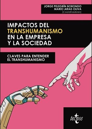 IMPACTOS DEL TRANSHUMANISMO EN LA EMPRESA Y LA SOCIEDAD | 9788430984329 | PELEGRÍN BORONDO, JORGE/ARIAS OLIVA, MARIO/GRASES BRICEÑO, ANDRÉS JOSÉ/MARTÍNEZ-CORTIÑA PONT, RAFAEL | Llibres Parcir | Librería Parcir | Librería online de Manresa | Comprar libros en catalán y castellano online