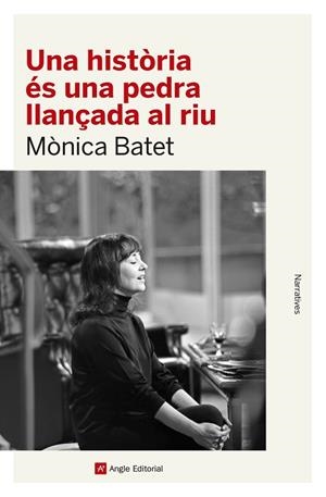UNA HISTÒRIA ÉS UNA PEDRA LLANÇADA AL RIU | 9788419017468 | BATET BOADA, MÒNICA | Llibres Parcir | Llibreria Parcir | Llibreria online de Manresa | Comprar llibres en català i castellà online