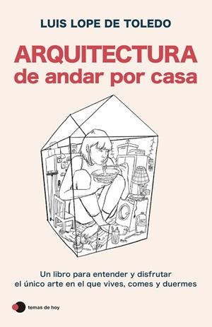 ARQUITECTURA DE ANDAR POR CASA | 9788499989396 | LOPE DE TOLEDO, LUIS | Llibres Parcir | Librería Parcir | Librería online de Manresa | Comprar libros en catalán y castellano online