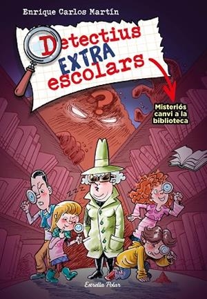 DETECTIUS EXTRAESCOLARS 1. MISTERIÓS CANVI A LA BIBLIOTECA | 9788413894690 | MARTÍN, ENRIQUE CARLOS | Llibres Parcir | Llibreria Parcir | Llibreria online de Manresa | Comprar llibres en català i castellà online