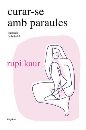 CURAR-SE AMB PARAULES | 9788418833748 | KAUR, RUPI | Llibres Parcir | Llibreria Parcir | Llibreria online de Manresa | Comprar llibres en català i castellà online