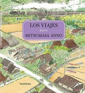 LOS VIAJES. JAPÓN | 9788413431994 | ANNO, MITSUMASA | Llibres Parcir | Llibreria Parcir | Llibreria online de Manresa | Comprar llibres en català i castellà online