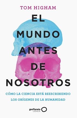EL MUNDO ANTES DE NOSOTROS | 9788408259947 | HIGHAM, TOM | Llibres Parcir | Llibreria Parcir | Llibreria online de Manresa | Comprar llibres en català i castellà online