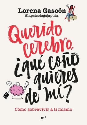 QUERIDO CEREBRO, ¿QUÉ COÑO QUIERES DE MÍ? | 9788427050662 | LORENA GASCÓN @LAPSICOLOGAJAPUTA | Llibres Parcir | Llibreria Parcir | Llibreria online de Manresa | Comprar llibres en català i castellà online