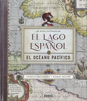 EL LAGO ESPAÑOL. EL OCÉANO PACÍFICO | 9788467792812 | BERGAMINO, GIORGIO/PALITTA, GIANNI | Llibres Parcir | Librería Parcir | Librería online de Manresa | Comprar libros en catalán y castellano online