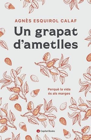 UN GRAPAT D'AMETLLES | 9788412408638 | ESQUIROL I CALAF, AGNÈS | Llibres Parcir | Librería Parcir | Librería online de Manresa | Comprar libros en catalán y castellano online