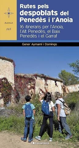 RUTES PELS DESPOBLATS DEL PENEDÈS I L'ANOIA | 9788413562414 | AYMAMÍ I DOMINGO, GENER | Llibres Parcir | Librería Parcir | Librería online de Manresa | Comprar libros en catalán y castellano online