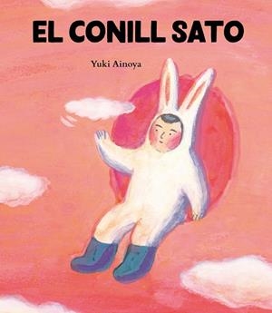 EL CONILL SATO | 9788416427604 | AINOYA, YUKI | Llibres Parcir | Librería Parcir | Librería online de Manresa | Comprar libros en catalán y castellano online