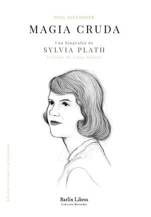 MAGIA CRUDA. UNA BIOGRAFÍA DE SYLVIA PLATH | 9788412576320 | ALEXANDER, PAUL | Llibres Parcir | Llibreria Parcir | Llibreria online de Manresa | Comprar llibres en català i castellà online