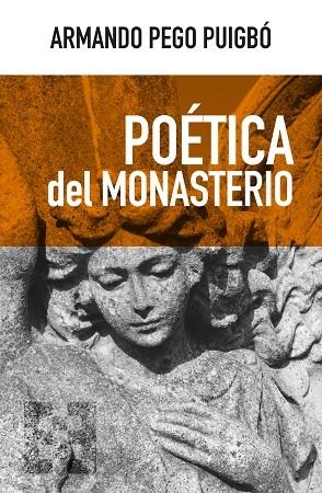 POÉTICA DEL MONASTERIO | 9788413391205 | PEGO, ARMANDO | Llibres Parcir | Llibreria Parcir | Llibreria online de Manresa | Comprar llibres en català i castellà online