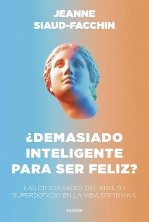 ¿DEMASIADO INTELIGENTE PARA SER FELIZ? | 9788449340406 | SIAUD-FACCHIN, JEANNE | Llibres Parcir | Librería Parcir | Librería online de Manresa | Comprar libros en catalán y castellano online