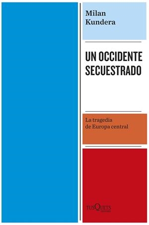 UN OCCIDENTE SECUESTRADO | 9788411072304 | KUNDERA, MILAN | Llibres Parcir | Librería Parcir | Librería online de Manresa | Comprar libros en catalán y castellano online