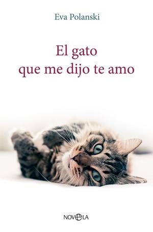 EL GATO QUE ME DIJO TE AMO | 9788413845197 | POLANSKI, EVA | Llibres Parcir | Librería Parcir | Librería online de Manresa | Comprar libros en catalán y castellano online