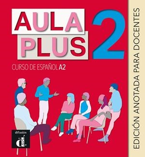 AULA PLUS 2. EDICIÓN ANOTADA PARA EL DOCENTE | 9788418032875 | CASTÓN, ROBERTO/GARCÍA, EVA/GINÉS, ISABEL | Llibres Parcir | Llibreria Parcir | Llibreria online de Manresa | Comprar llibres en català i castellà online