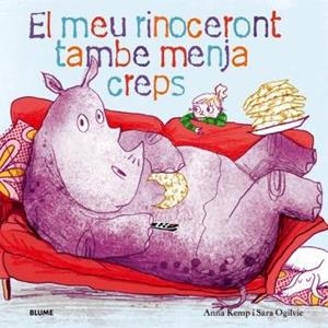 EL MEU RINOCERONT TAMBÉ MENJA CREPS | 9788419499448 | KEMP, ANNA/OGILVIE, SARA | Llibres Parcir | Llibreria Parcir | Llibreria online de Manresa | Comprar llibres en català i castellà online
