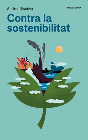 CONTRA LA SOSTENIBILITAT | 9788416698875 | ESCRIVÀ, ANDREU | Llibres Parcir | Librería Parcir | Librería online de Manresa | Comprar libros en catalán y castellano online
