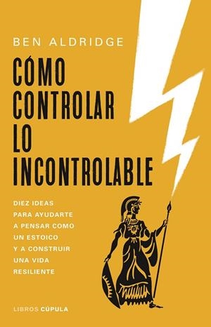 CÓMO CONTROLAR LO INCONTROLABLE | 9788448032517 | ALDRIDGE, BEN | Llibres Parcir | Librería Parcir | Librería online de Manresa | Comprar libros en catalán y castellano online