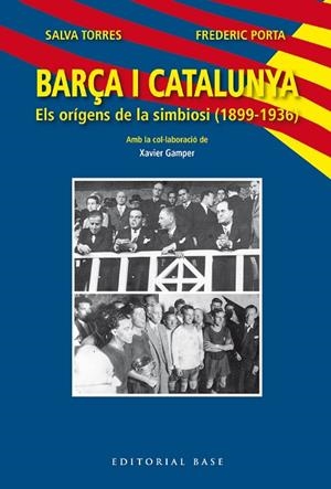 BARÇA I CATALUNYA. ELS ORÍGENS DE LA SIMBIOSI (1899-1936) | 9788419007445 | TORRES DOMÈNECH, SALVA/PORTA VILA, FREDERIC | Llibres Parcir | Librería Parcir | Librería online de Manresa | Comprar libros en catalán y castellano online
