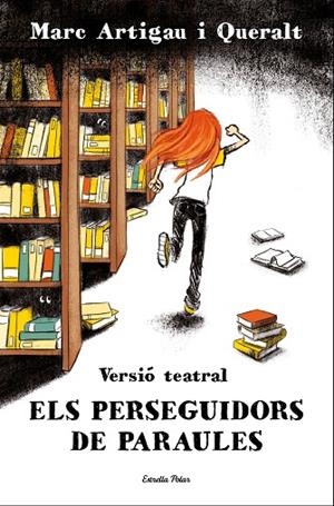 ELS PERSEGUIDORS DE PARAULES. VERSIÓ TEATRAL | 9788413894591 | ARTIGAU I QUERALT, MARC | Llibres Parcir | Llibreria Parcir | Llibreria online de Manresa | Comprar llibres en català i castellà online