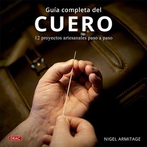 GUÍA COMPLETA DEL CUERO | 9788498747270 | ARMITAGE, NIGEL | Llibres Parcir | Llibreria Parcir | Llibreria online de Manresa | Comprar llibres en català i castellà online