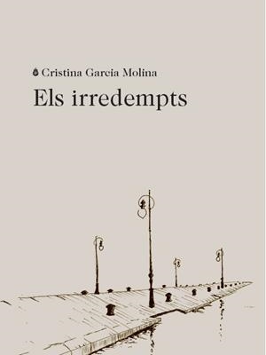 ELS IRREDEMPTS | 9788412577402 | GARCIA MOLINA, CRISTINA | Llibres Parcir | Librería Parcir | Librería online de Manresa | Comprar libros en catalán y castellano online