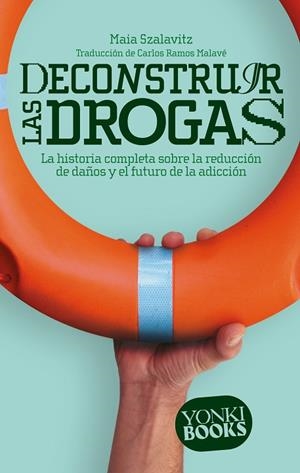 DECONSTRUIR LAS DROGAS | 9788412630022 | MAIA SZALAVITZ | Llibres Parcir | Librería Parcir | Librería online de Manresa | Comprar libros en catalán y castellano online