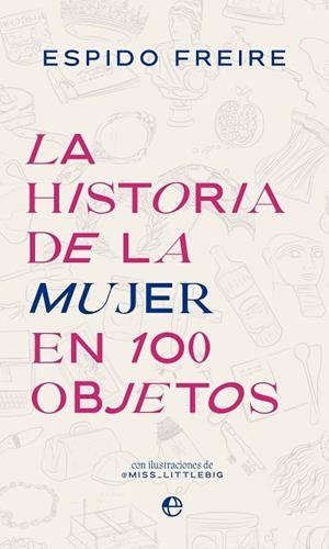 LA HISTORIA DE LA MUJER EN 100 OBJETOS | 9788413845227 | FREIRE, ESPIDO | Llibres Parcir | Llibreria Parcir | Llibreria online de Manresa | Comprar llibres en català i castellà online