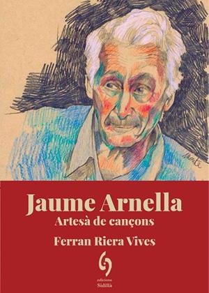 JAUME ARNELLA. ARTESÀ DE CANÇONS | 9788412574753 | RIERA VIVES, FERRAN | Llibres Parcir | Llibreria Parcir | Llibreria online de Manresa | Comprar llibres en català i castellà online